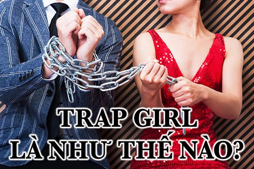 Trap girl là như thế nào?